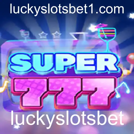 Descubra o Mundo Emocionante de Super777 e Luckyslotsbet